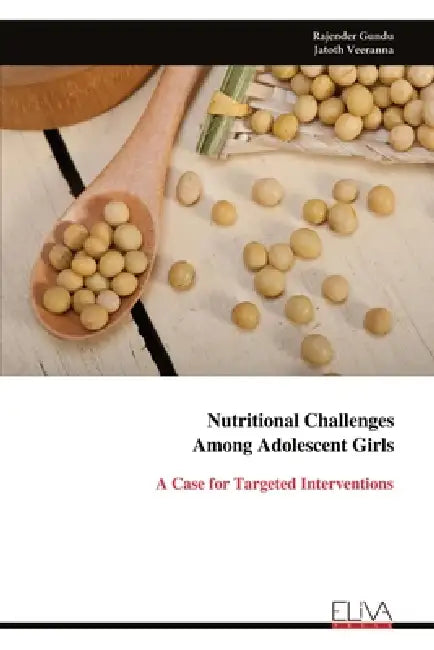 Nutritional Challenges Among Adolescent Girls: A Case for Targeted Interventions by Rajender Gundu