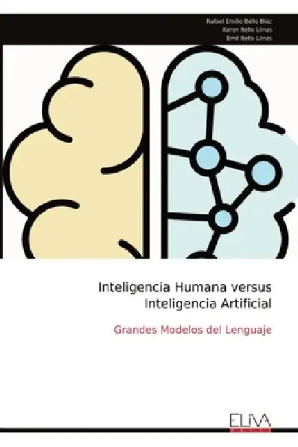 Inteligencia Humana versus Inteligencia Artificial: Grandes Modelos del Lenguaje by Rafael Emilio Bello Diaz