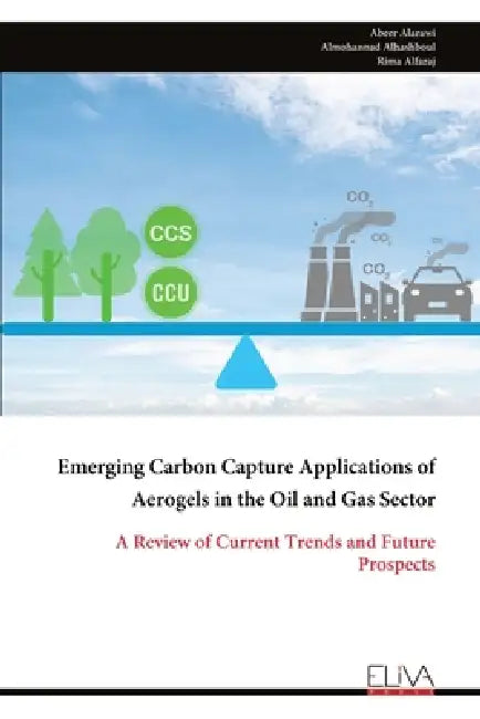 Emerging Carbon Capture Applications of Aerogels in the Oil and Gas Sector by Abeer Alarawi