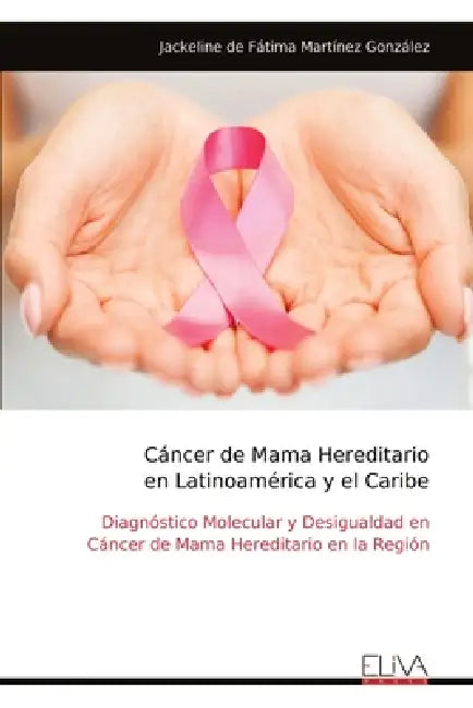 Cáncer de Mama Hereditario en Latinoamérica y el Caribe by Jackeline de Fátima Martíne González