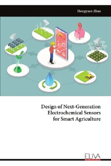 Design of Next-Generation Electrochemical Sensors for Smart Agriculture by Hongyuan Zhao