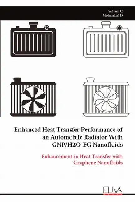 Enhanced Heat Transfer Performance of an Automobile Radiator With GNP/H2O-EG Nanofluids by Selvam C