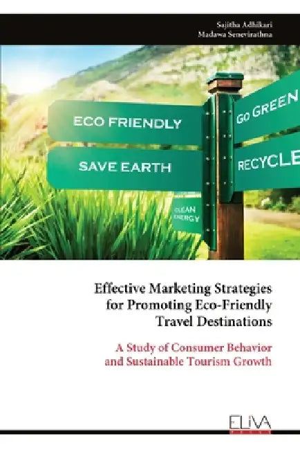 Effective Marketing Strategies for Promoting Eco-Friendly Travel Destinations by Sajitha Adhikari