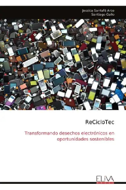 ReCicloTec: Transformando desechos electrónicos en oportunidades sostenibles by Jessica Santafé Arce