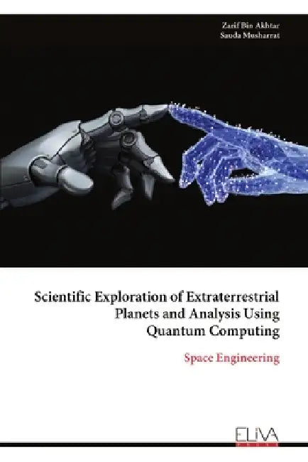 Scientific Exploration of Extraterrestrial Planets and Analysis Using Quantum Computing by Zarif Bin Akhtar