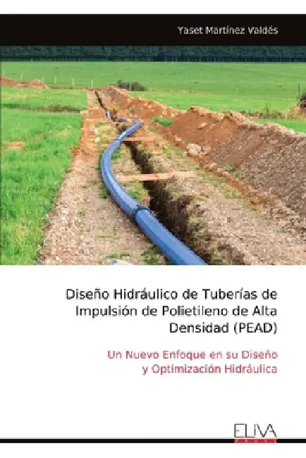 Diseño Hidráulico de Tuberías de Impulsión de Polietileno de Alta Densidad (PEAD) by Yaset Martínez Valdés