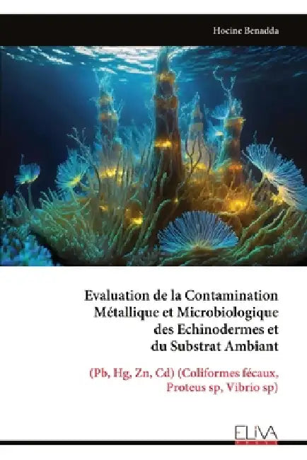 Evaluation de la Contamination Métallique et Microbiologique des Echinodermes et du Substrat Ambiant by Hocine Benadda