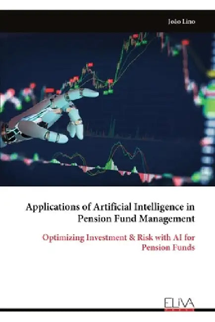 Applications of Artificial Intelligence in Pension Fund Management by João Lino