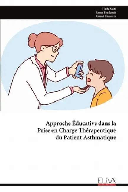 Approche Éducative dans la Prise en Charge Thérapeutique du Patient Asthmatique by Haifa Zaibi