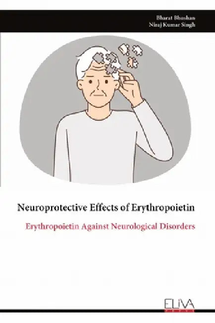 Neuroprotective Effects of Erythropoietin: Erythropoietin Against Neurological Disorders by Bharat Bhushan