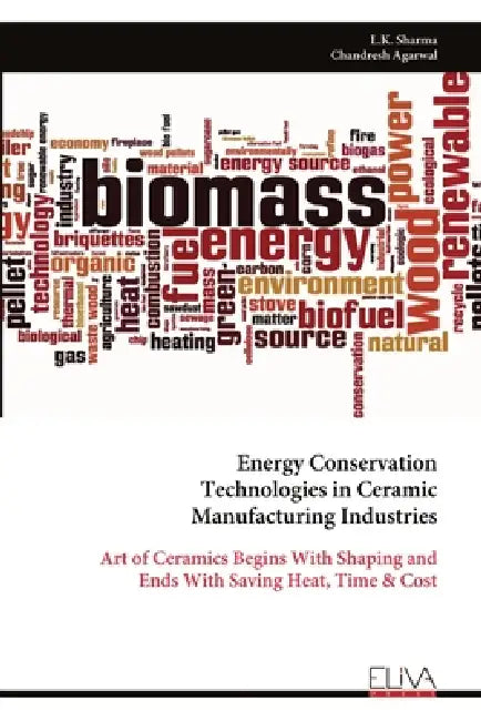 Energy Conservation Technologies in Ceramic Manufacturing Industries by L. K. Sharma