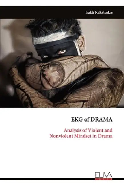 EKG of DRAMA: Analysis of Violent and Nonviolent Mindset in Drama by Irakli Kakabadze