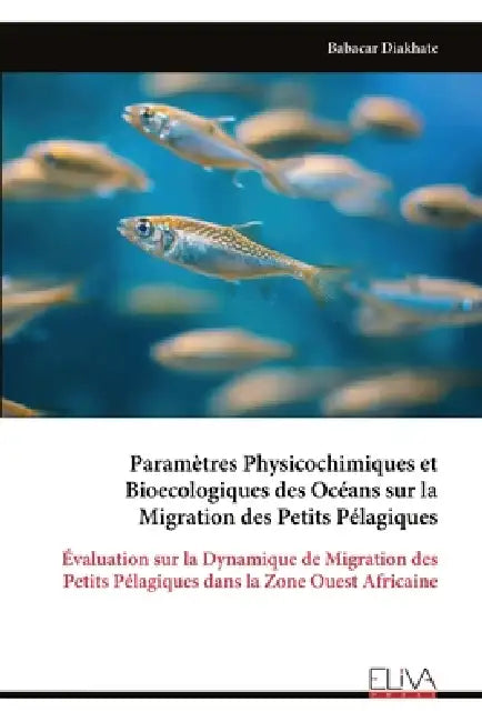 Paramètres Physicochimiques et Bioecologiques des Océans sur la Migration des Petits Pélagiques by Babacar Diakhate