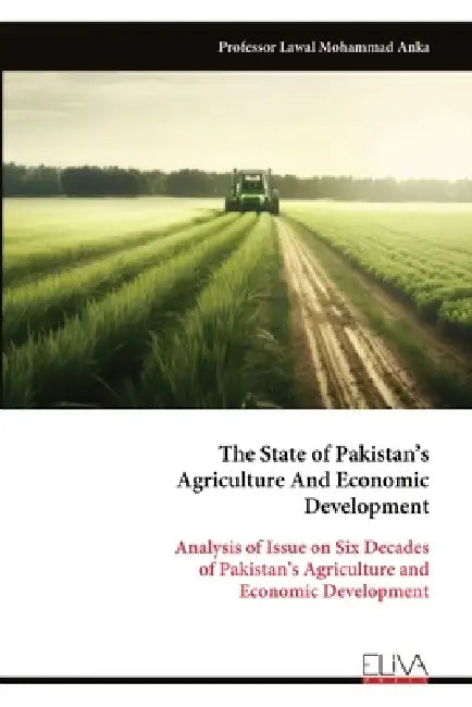 The State of Pakistan's Agriculture And Economic Development by Lawal Mohammad Anka