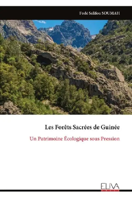 Les Forêts Sacrées de Guinée: Un Patrimoine Écologique sous Pression by Fodé Salifou Soumah