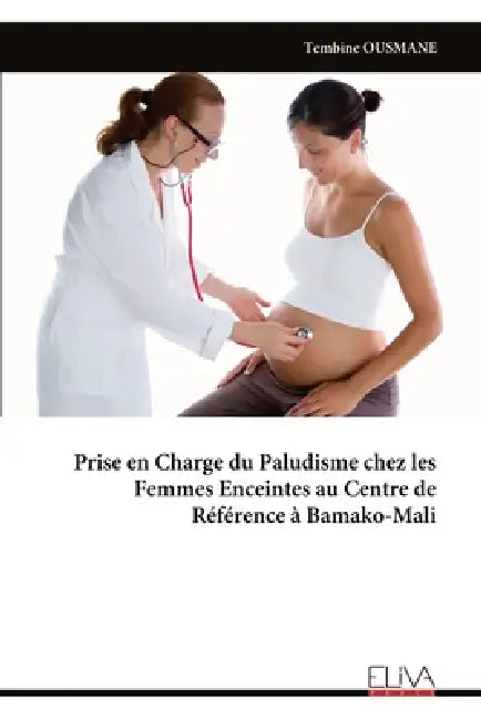 Prise en Charge du Paludisme chez les Femmes Enceintes au Centre de Référence à Bamako-Mali by Tembine Ousmane