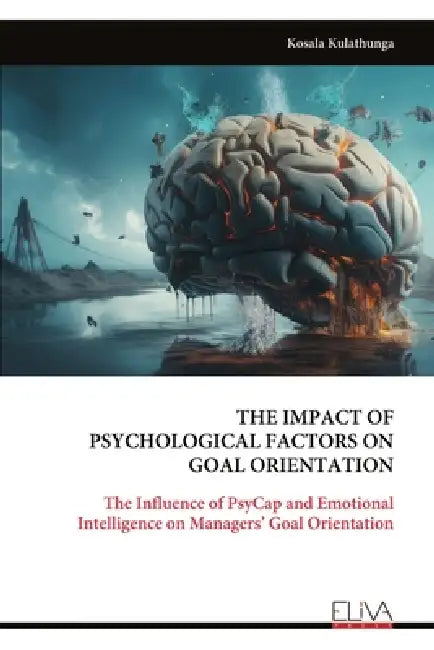 The Impact of Psychological Factors on Goal Orientation by Kosala Kulathunga