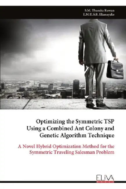 Optimizing the Symmetric TSP Using a Combined Ant Colony and Genetic Algorithm Technique by S. M. Tharaka Ruwan