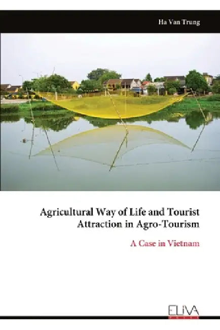 Agricultural Way of Life and Tourist Attraction in Agro-Tourism by Ha Van Trung