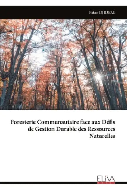 Foresterie Communautaire face aux Défis de Gestion Durable des Ressources Naturelles by Fatao Djideal