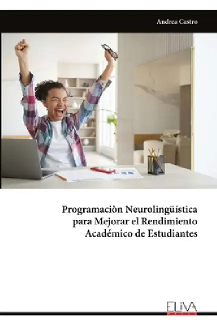 Programaciòn Neurolingüística para Mejorar el Rendimiento Académico de Estudiantes by Andrea Castro