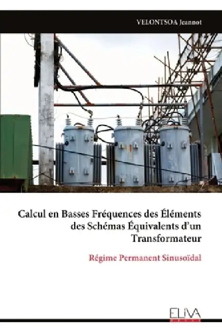Calcul en Basses Fréquences des Éléments des Schémas Équivalents d'un Transformateur by Velontsoa Jeannot