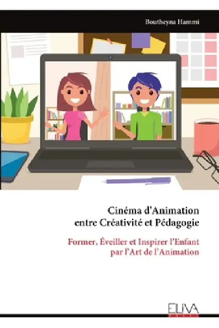 Cinéma d'Animation entre Créativité et Pédagogie by Boutheyna Hammi