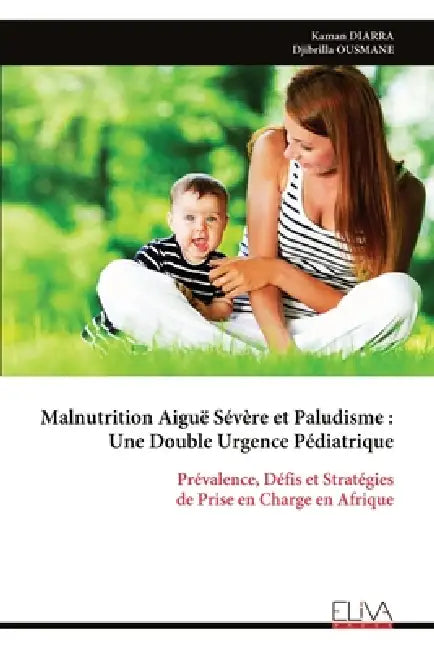 Malnutrition Aiguë Sévère et Paludisme: Une Double Urgence Pédiatrique by Kaman Diarra