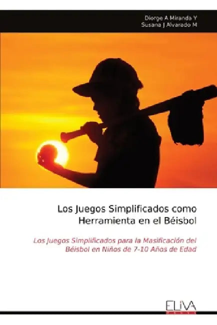 Los Juegos Simplificados como Herramienta en el Béisbol by Diorge A. Miranda Y