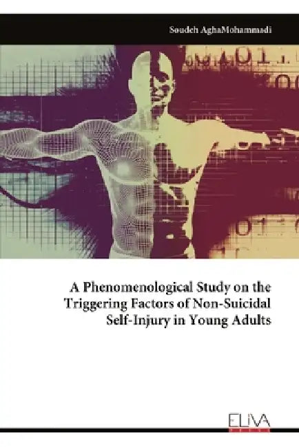 A Phenomenological Study on the Triggering Factors of Non-Suicidal Self-Injury in Young Adults by Soudeh Aghamohammadi
