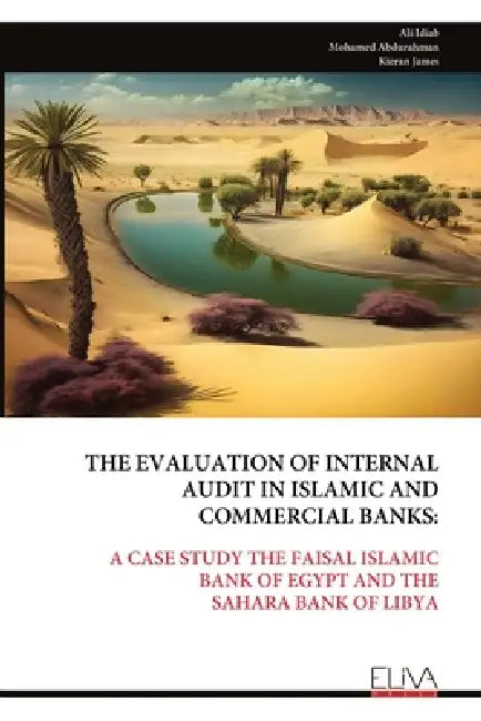 The Evaluation of Internal Audit in Islamic and Commercial Banks by Ali Idiab