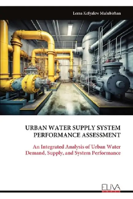Urban Water Supply System Performance Assessment by Lema Kefyalew Mulubirhan