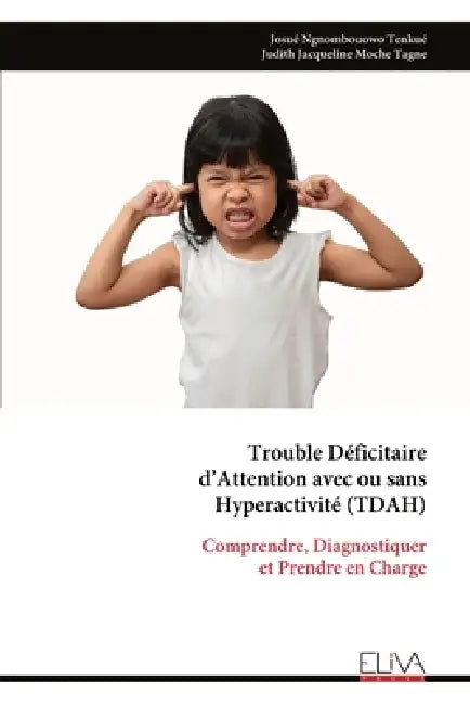 Trouble Déficitaire d'Attention avec ou sans Hyperactivité (TDAH) by Josué Ngnombouowo Tenkué