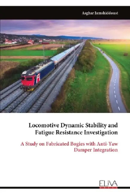 Locomotive Dynamic Stability and Fatigue Resistance Investigation by Asghar Jamshiddoust