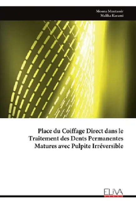 Place du Coiffage Direct dans le Traitement des Dents Permanentes Matures avec Pulpite Irréversible by Mouna Montassir