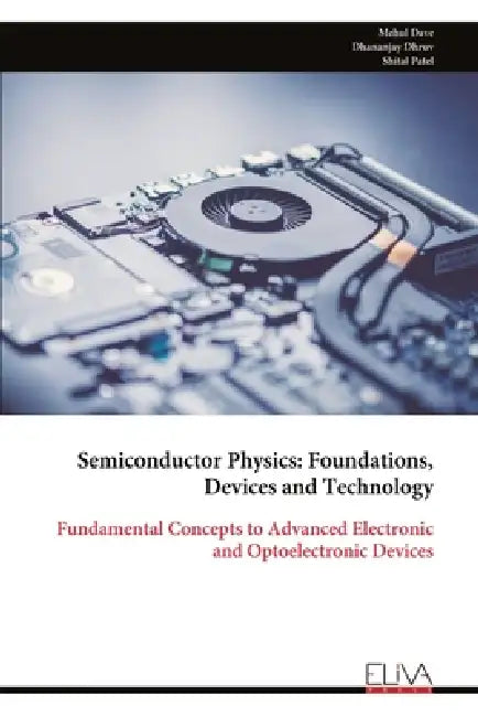 Semiconductor Physics: Foundations, Devices and Technology by Mehul Dave