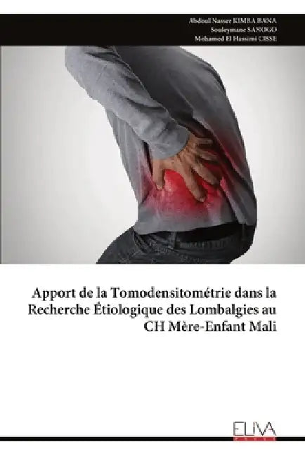 Apport de la Tomodensitométrie dans la Recherche Étiologique des Lombalgies au CH Mère-Enfant Mali by Abdoul Nasser Kimba Bana
