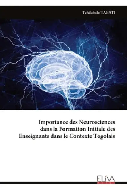 Importance des Neurosciences dans la Formation Initiale des Enseignants dans le Contexte Togolais by Tchilabalo Tabati