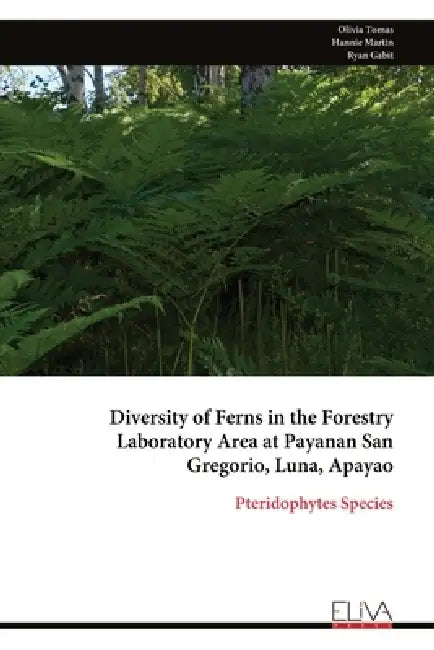 Diversity of Ferns in the Forestry Laboratory Area at Payanan San Gregorio, Luna, Apayao by Olivia Tomas