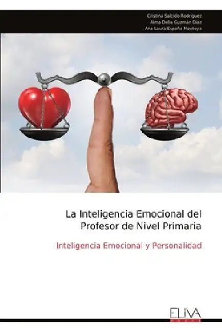 La Inteligencia Emocional del Profesor de Nivel Primaria: Inteligencia Emocional y Personalidad by Cristina Salcido Rodríguez