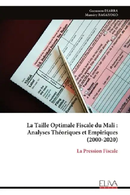 La Taille Optimale Fiscale du Mali: Analyses Théoriques et Empiriques (2000-2020): La Pression Fiscale by Gaoussou Diarra