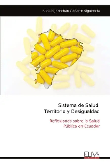 Sistema de Salud, Territorio y Desigualdad: Reflexiones sobre la Salud Pública en Ecuador by Ronald Jonathan Cañarte Siguencia