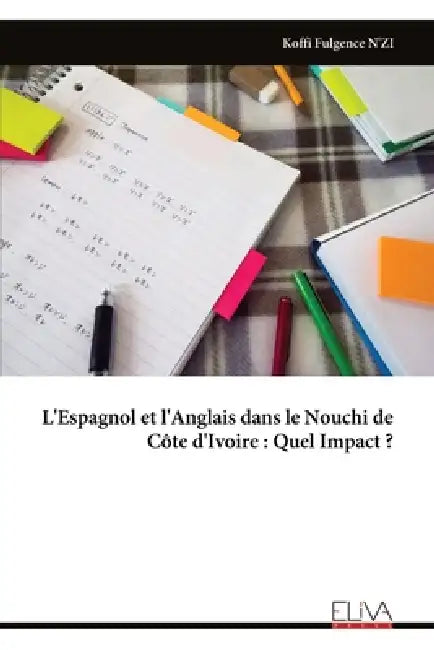 L'Espagnol et l'Anglais dans le Nouchi de Côte d'Ivoire: Quel Impact ? by Koffi Fulgence n'Zi