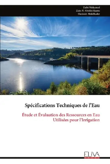 Spécifications Techniques de l'Eau: Étude et Évaluation des Ressources en Eau Utilisées pour l'Irrigation by Taibi Mohamed