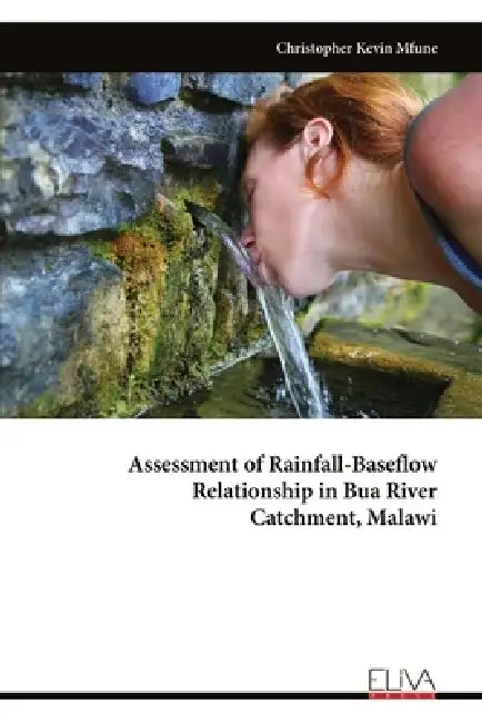 Assessment of Rainfall-Baseflow Relationship in Bua River Catchment, Malawi by Christopher Kevin Mfune