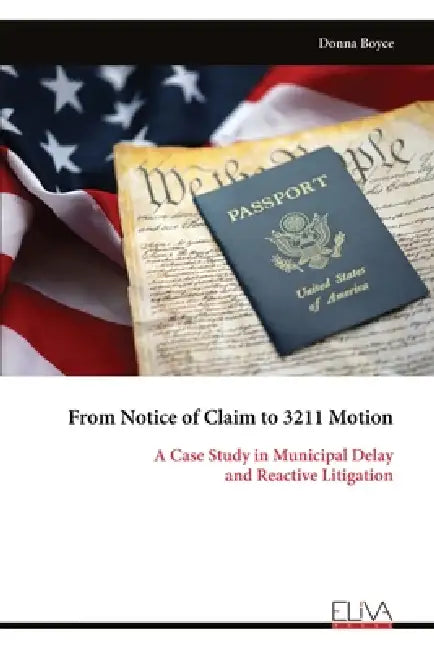 From Notice of Claim to 3211 Motion: A Case Study in Municipal Delay and Reactive Litigation by Donna Boyce