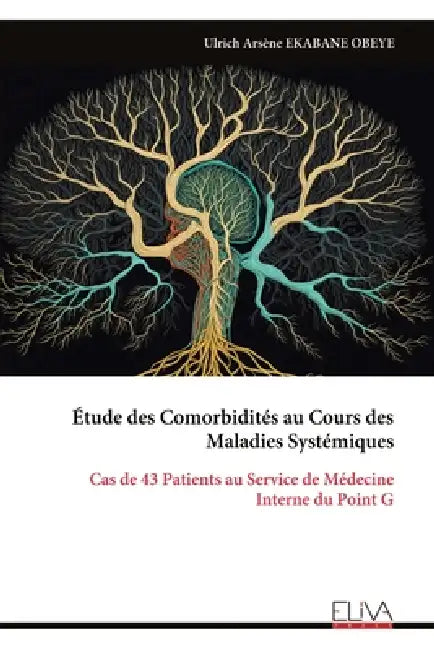 Étude des Comorbidités au Cours des Maladies Systémiques: Cas de 43 Patients au Service de Médecine Interne du Point G by Ulrich Arsène Ekabane Obeye