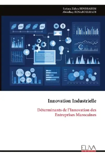 Innovation Industrielle: Déterminants de l'Innovation des Entreprises Marocaines by Fatima Zahra Benbrahim