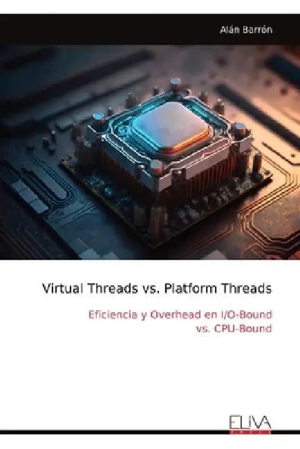 Virtual Threads vs. Platform Threads: Eficiencia y Overhead en I/O-Bound vs. CPU-Bound by Alán Barrón