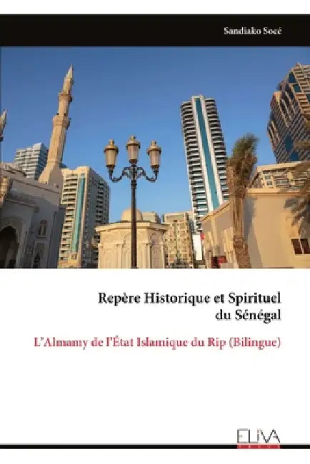 Repère Historique et Spirituel du Sénégal: L'Almamy de l'État Islamique du Rip (Bilingue) by Sandiako Socé
